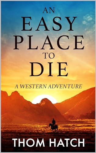 An Easy Place to Die: A Western Adventure by Thom Hatch Softcover Book