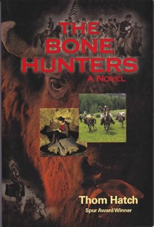 The Bone Hunters: A Novel by Thom Hatch Softcover Book